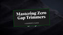 How to zero gap trimmers barber guide banner from WB Barber Supply
